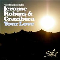 Jerome Robins & Crazibiza - Your Love