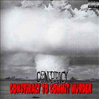 Conspiracy - Conspiracy to Commit Murder (Explicit)
