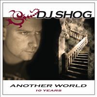 DJ Shog - Another World (10 Years)