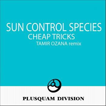 Sun Control Species - Cheap Tricks Tamir Ozana Remix - Single