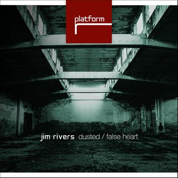 Jim Rivers - Dusted / False Heart