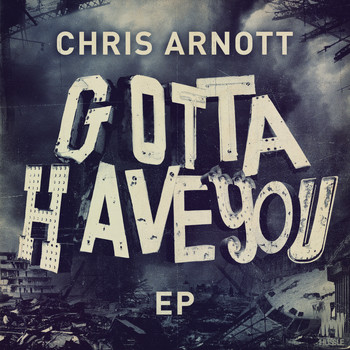 Chris Arnott - Gotta Have You