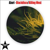 Abori - Blackdisco / Killing West