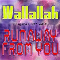 Wallallah - Runaway from You