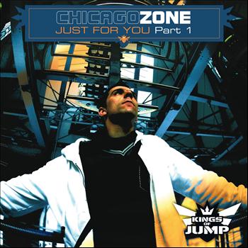 Chicago Zone - Just for You, Pt. 1