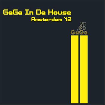 Various Artists - GaGa In Da House Amsterdam 12'