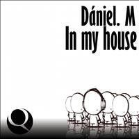 Daniel M - In My House