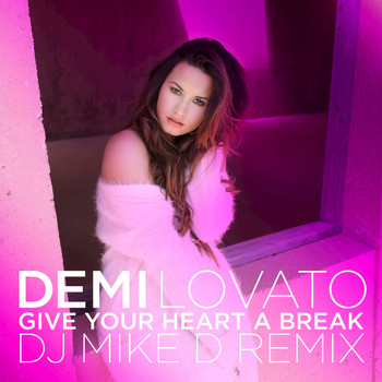 Demi Lovato - Give Your Heart a Break (DJ Mike D Remix)