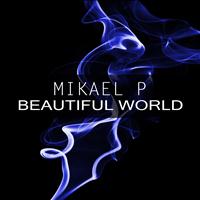 Mikael P - Beautiful World