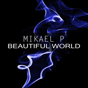 Mikael P - Beautiful World