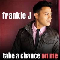 Frankie J - Take A Chance On Me