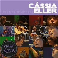Cássia Eller - Do Lado Do Avesso – Cássia Eller – SOLO (Deluxe Edition)