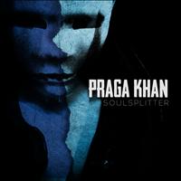 Praga Khan - Soulsplitter