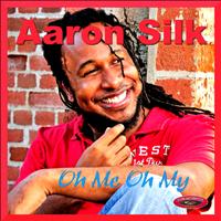 Aaron Silk - Oh Me Oh My
