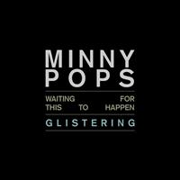 Minny Pops - Waiting for This to Happen / Glistering