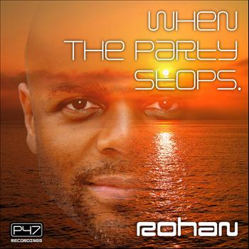 Rohan - When The Party Stops