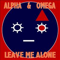 Alpha & Omega - Leave Me Alone