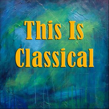 Various Artists - This Is Classical