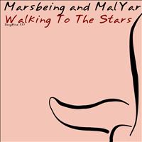 Marsbeing and Malyar - Walking to the Stars