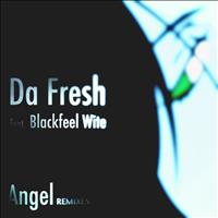 Da Fresh featuring Blackfeel Wite - Angel (Remixes)