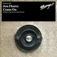 Jon Flores - Come On