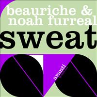 Beauriche and Noah Furreal - Sweat