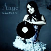 Ange - Make Me Feel