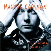Magnus Carlson - Allt är bara du, du, du
