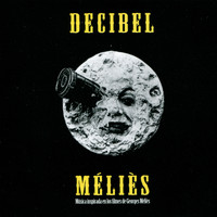 Decibel - Méliès - Música inspirada en los Filmes de Georges Méliès