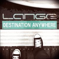 Lange - Destination Anywhere
