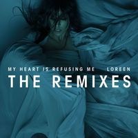 Loreen - My Heart Is Refusing Me (Remixes)
