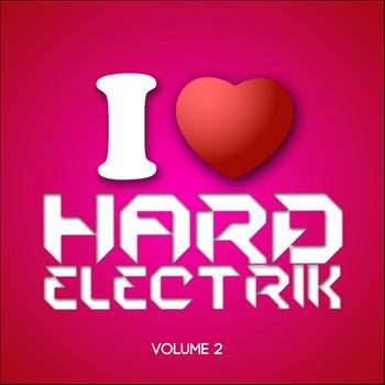 Various Artists - I Love Hard Electrik Volume 02