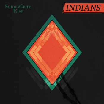 Indians - Somewhere Else