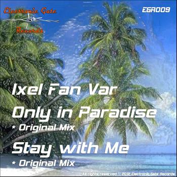 Ixel Fan Var - Only In Paradise / Stay With Me