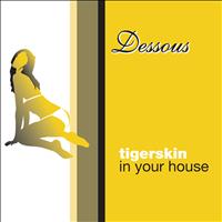 Tigerskin - In Your House