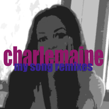 Charlemaine - My Song (Remixes)