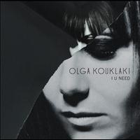 Olga Kouklaki - I U Need (Bonus Track Version)