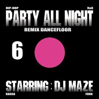 Dj Maze - Party All Night 6 (Remix Dancefloor)