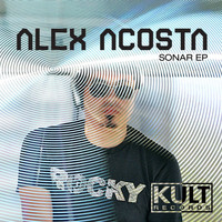 Alex Acosta - KULT Records Presents: Sonar Ep