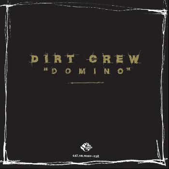 Dirt Crew - Domino