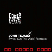 John Tejada - Sweat (On The Walls) - The Remixes