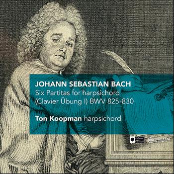 Ton Koopman - J.S. Bach: Six Partitas for harpsichord (Clavier Übung I) BWV 825-830