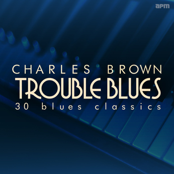 Charles Brown - Trouble Blues - 30 Blues Classics