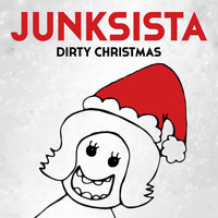 Junksista - Dirty Christmas (Explicit)