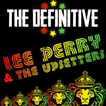 Lee Perry & The Upsetters - The Definitive Lee Perry & The Upsetters
