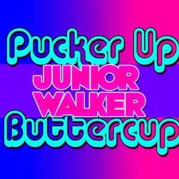 Junior Walker - Pucker Up Buttercup: EP
