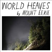Mount Eerie - World Heaves 7"