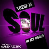 Alfred Azzetto - There Is Soul in My House