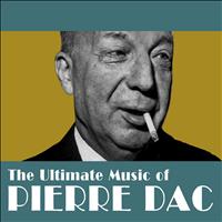 Pierre Dac - The Ultimate Music of Pierre Dac