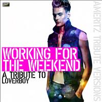 Ameritz - Tribute - Working for the Weekend (A Tribute to Loverboy)